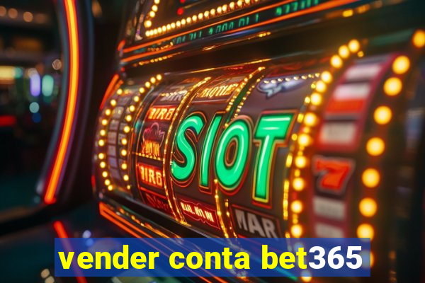 vender conta bet365